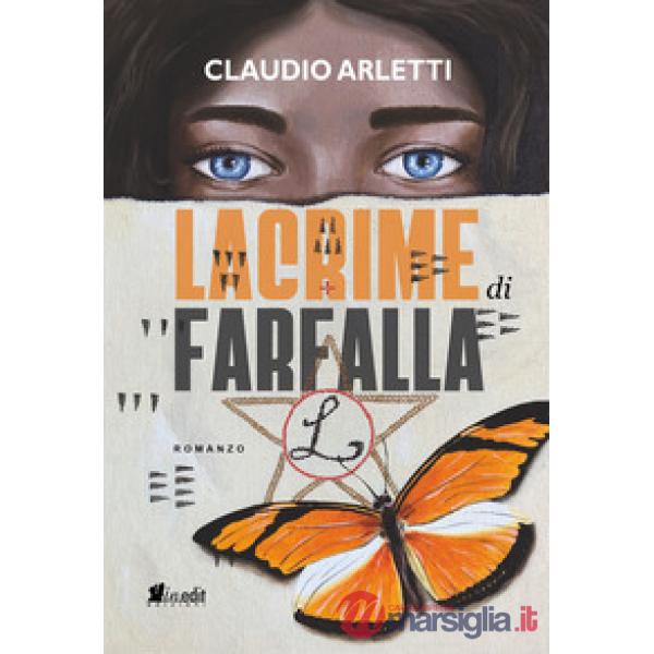 Lacrime di farfalla. Alla ricerca della leggenda di luce di Luna. Nuova ediz.