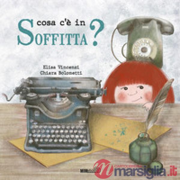 Cosa c'è in soffitta? Ediz. a colori