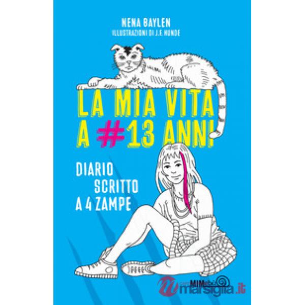 Mia vita a 13 anni. Diario scritto a 4 zampe (La)