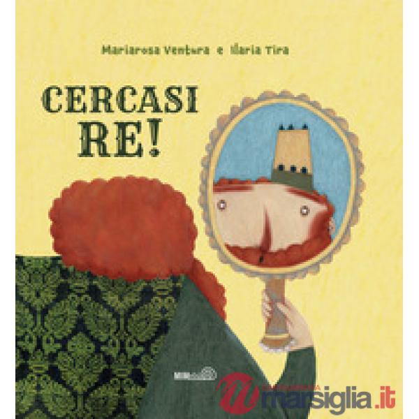 Cercasi re! Ediz. a colori