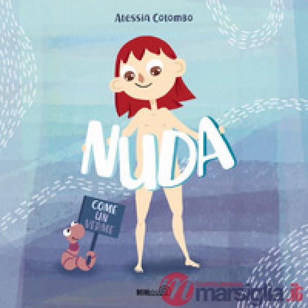 Nuda come un verme. Ediz. a colori