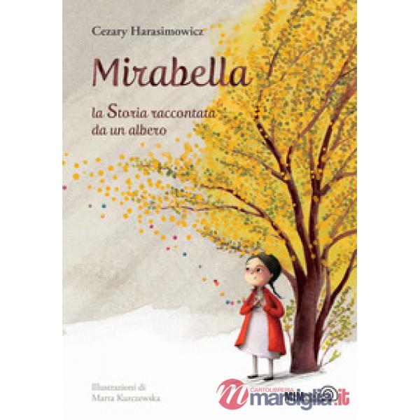 Mirabella. La storia raccontata da un albero. Ediz. a colori