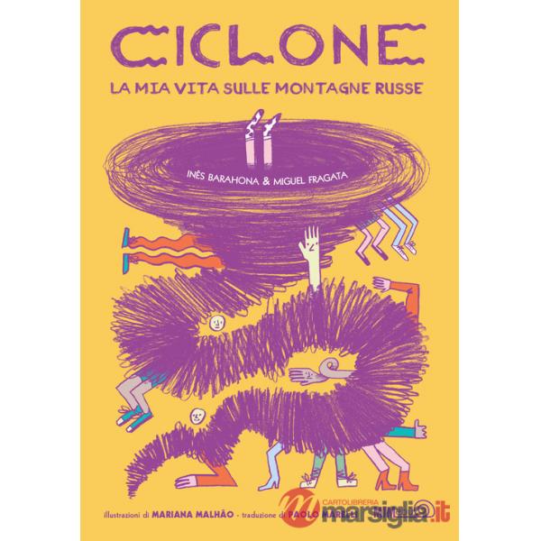 Ciclone. La mia vita sulle montagne russe. Ediz. a colori