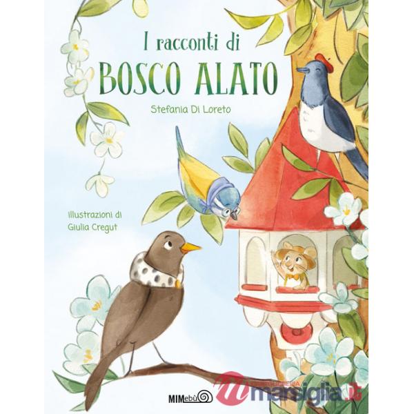 Racconti di Bosco Alato. Ediz. a colori (I)