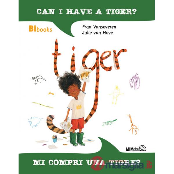 Can I have a tiger?-Mi compri una tigre? Ediz. bilingue. Con lettura ad alta voce