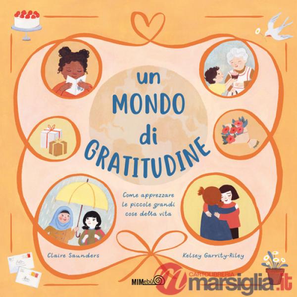 Mondo di gratitudine. Come apprezzare le piccole grandi cose della vita (Un)