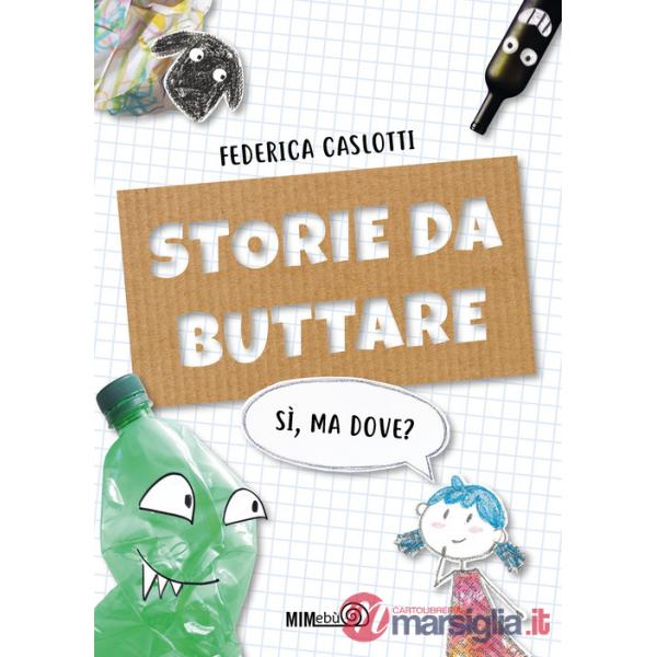 Storie da buttare. Sì, ma dove? Ediz. a colori