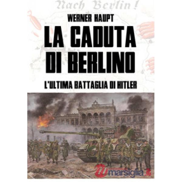 Caduta di Berlino. L'ultima battaglia di Hitler (La)