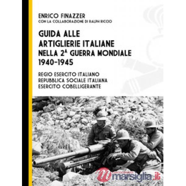 Guida alle artiglierie italiane nella seconda guerra mondiale, 1940-1945. Regio esercito italiano, Repubblica Sociale Italiana, 