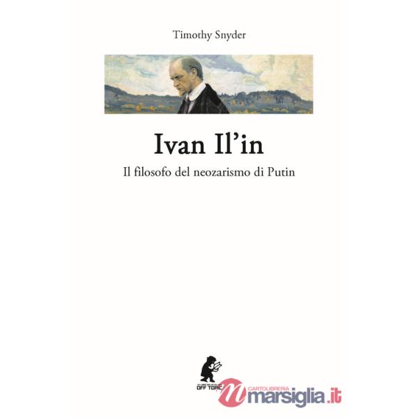 Ivan Il'in. Il filosofo del neozarismo di Putin