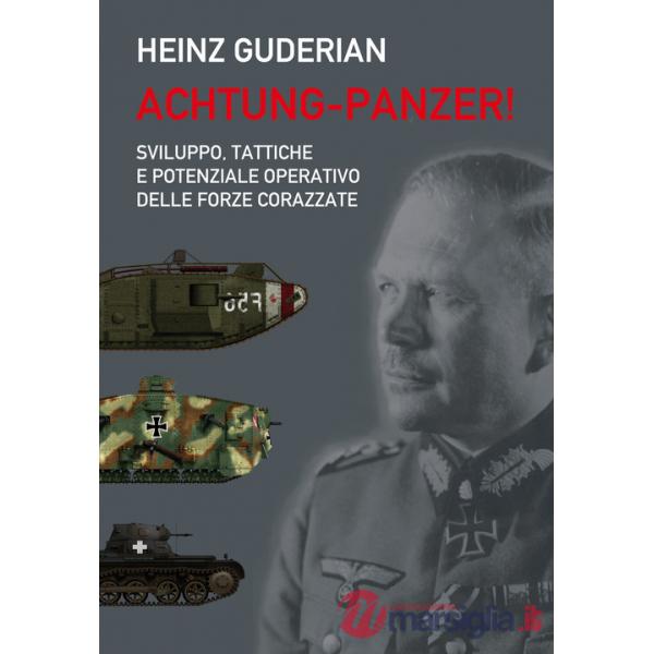 Achtung-panzer! Sviluppo, tattiche e potenziale operativo delle forze corazzate