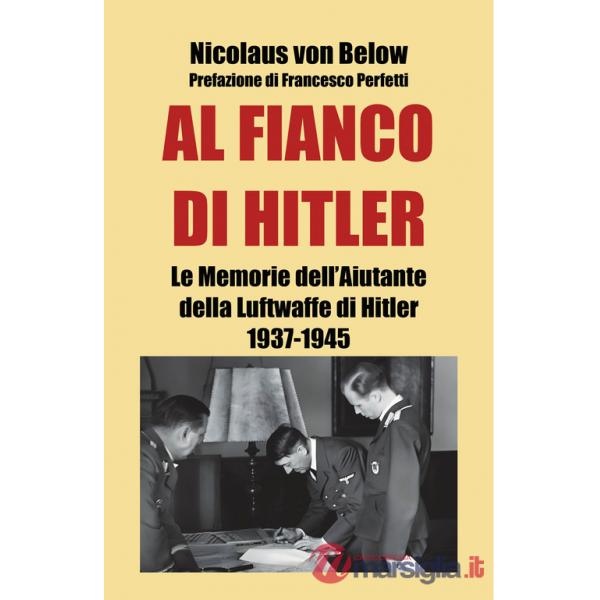 Al fianco di Hitler. Le memorie dell'aiutante della Luftwaffe di Hitler 1937-1945