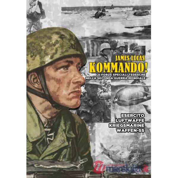 Kommando! Le Forze Speciali tedesche nella Seconda guerra mondiale. Ediz. illustrata
