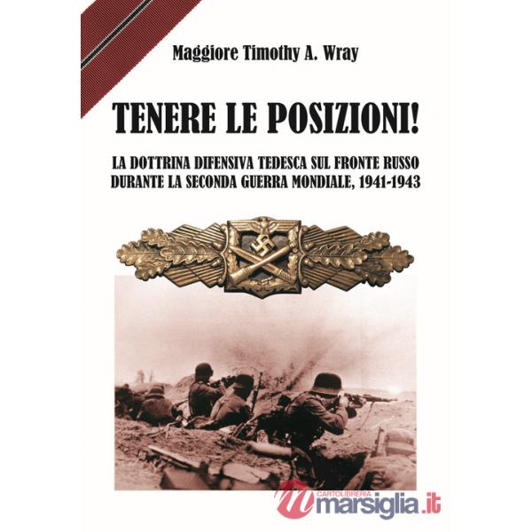 Tenere le posizioni! La dottrina difensiva tedesca sul fronte russo durante la seconda guerra mondiale, 1941-1943