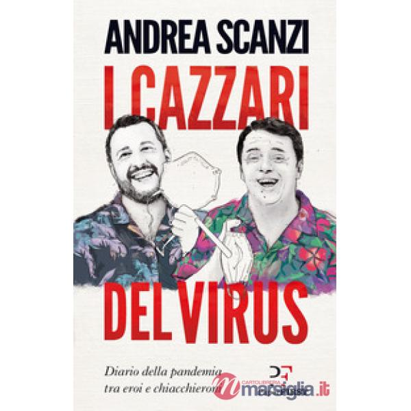 Cazzari del virus. Diario della pandemia tra eroi e chiacchieroni (I)