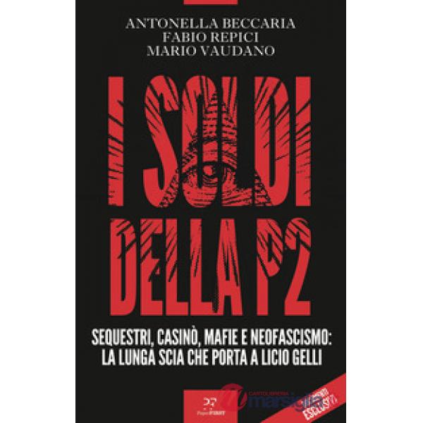 Soldi della P2. Sequestri, casinò, mafie e neofascismo: la lunga scia che porta a Licio Gelli (I)