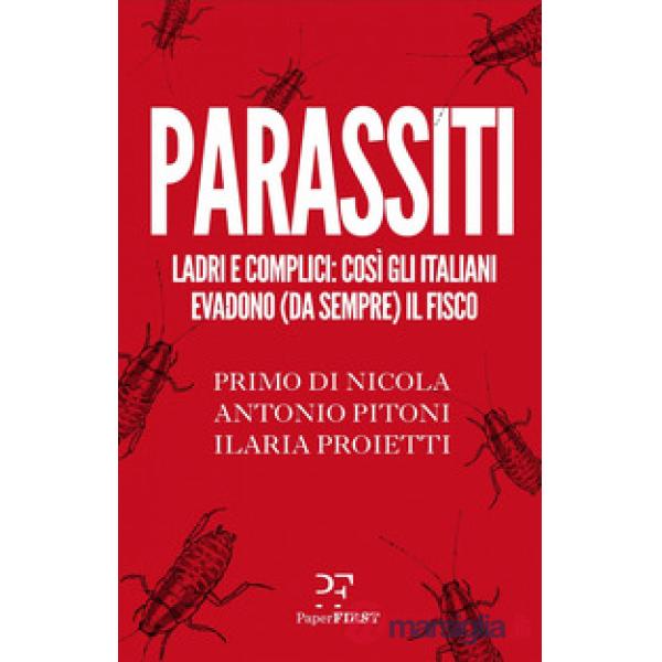 Parassiti. Ladri e complici: così gli italiani evadono (da sempre) il fisco