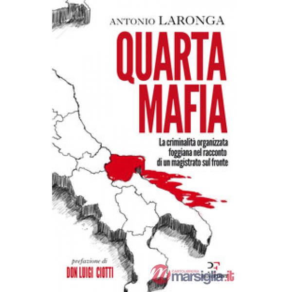 Quarta mafia. La criminalità organizzata foggiana nel racconto di un magistrato sul fronte