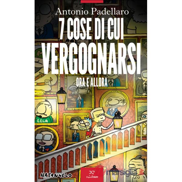 7 cose di cui vergognarsi. Ora e allora