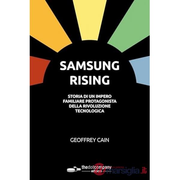 Samsung Rising. Storia di un impero familiare protagonista della rivoluzione tecnologica