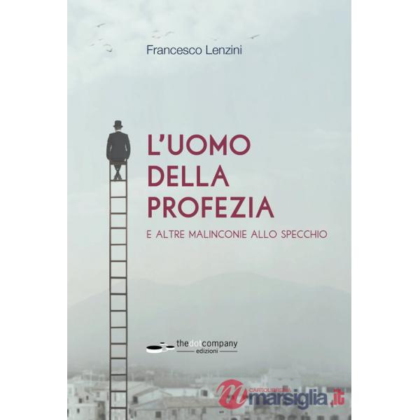 Uomo della profezia e altre malinconie allo specchio (L')