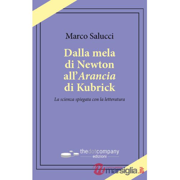 Dalla mela di Newton all'Arancia di Kubrick. La scienza spiegata con la letteratura