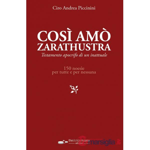 Così amò Zarathustra. Testamento apocrifo di un inattuale