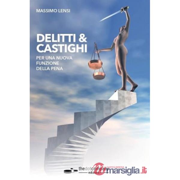 Delitti & castighi. Per una nuova funzione della pena