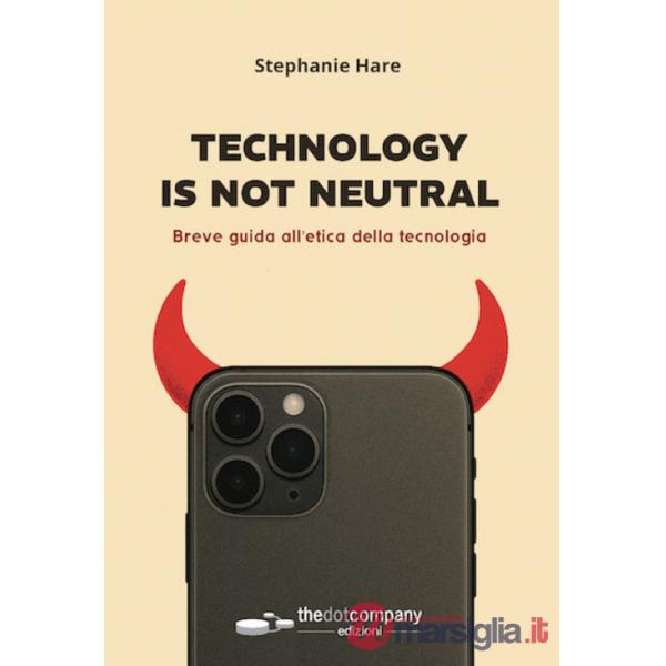 Technology is not neutral. Breve guida all'etica della tecnologia