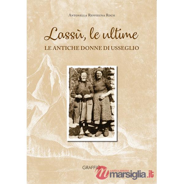 Lassù le ultime. Le antiche donne di Usseglio