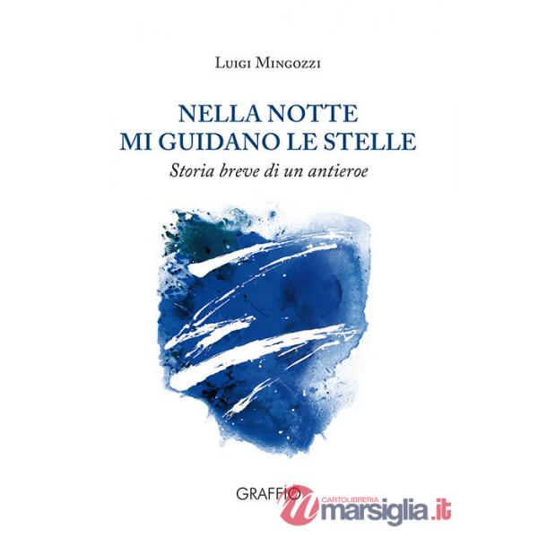 Nella notte mi guidano le stelle. Storia breve di un antieroe