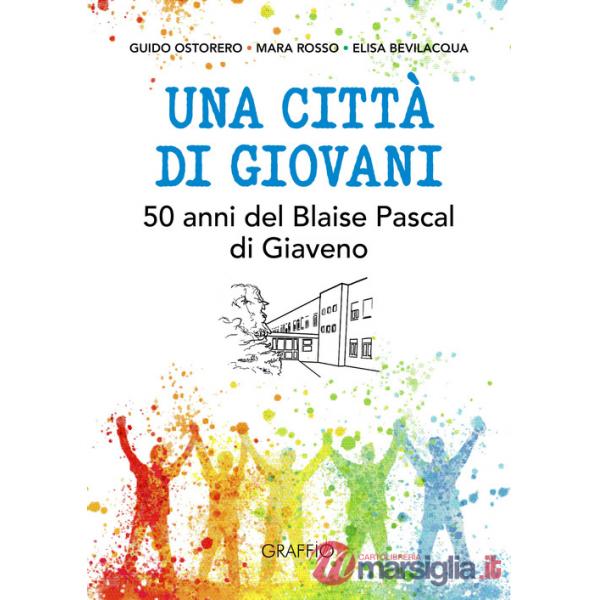 Città di giovani. 50 anni del Blaise Pascal di Giaveno (Una)