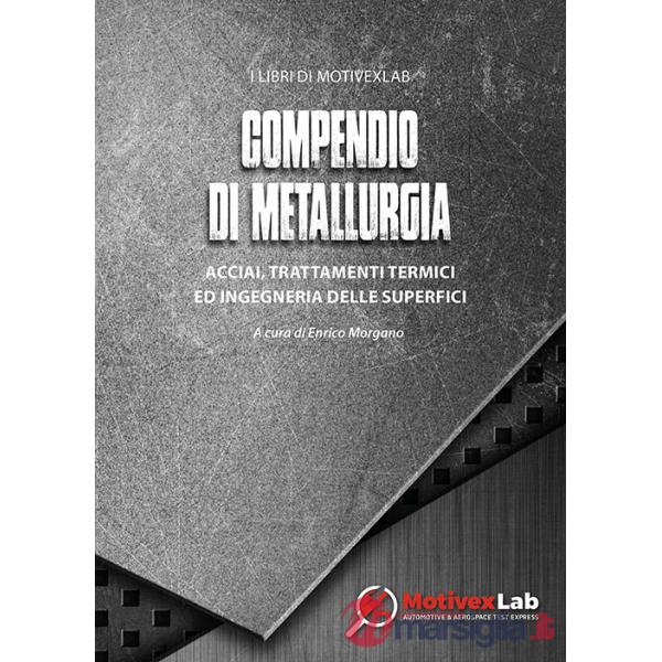 Compendio di metallurgia. Acciai, trattamenti termici ed ingegneria delle superfici
