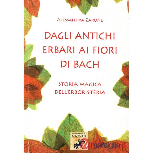 Dagli antichi erbari ai fiori di Bach. Storia magica dell'erboristeria