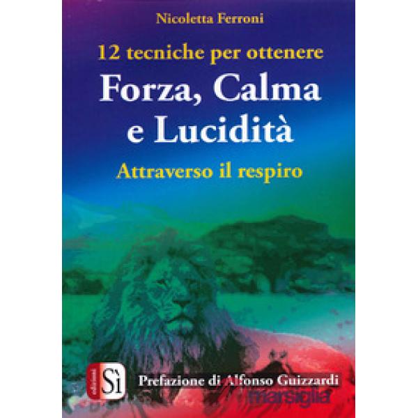 12 tecniche per ottenere forza, calma e lucidità. Attraverso il respiro