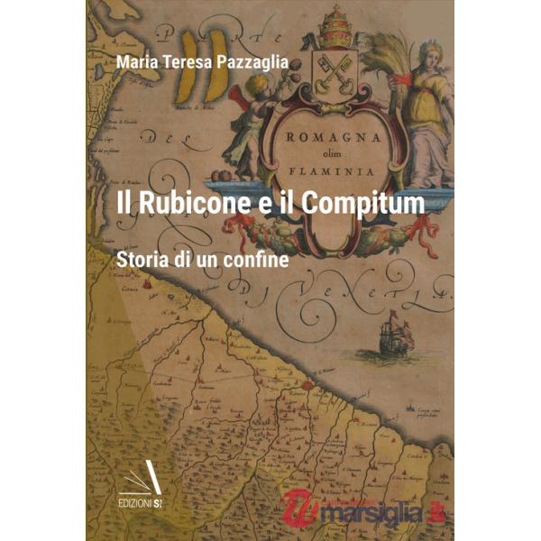 Rubicone e il Compitum. Storia di un confine (Il)