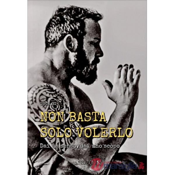 Non basta solo volerlo. Dai un senso. Dai uno scopo