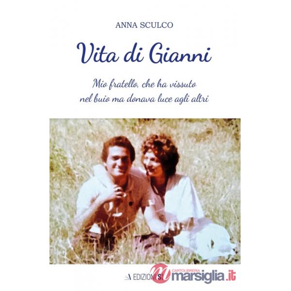 Vita di Gianni. Mio fratello, che ha vissuto nel buio ma donava luce agli altri