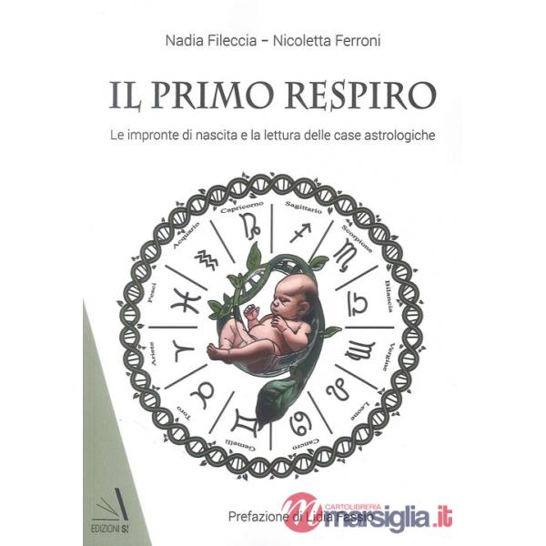 Primo respiro. Le impronte di nascita e la lettura delle case astrologiche (Il)