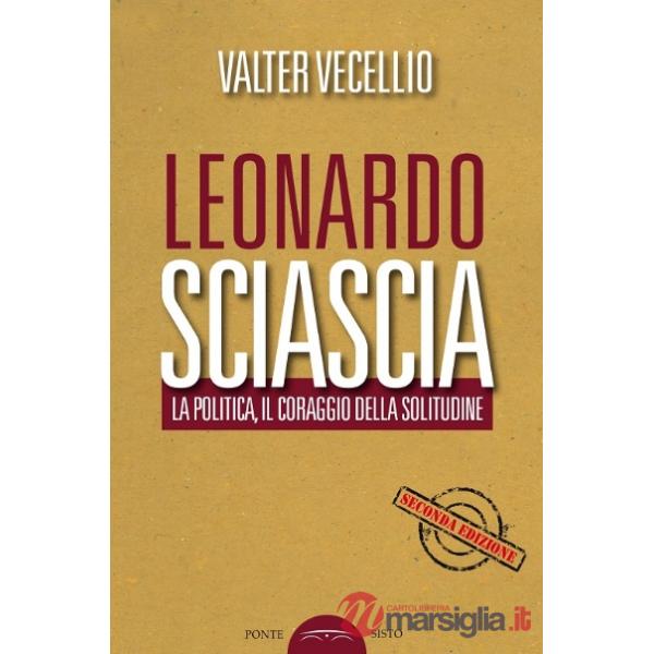 Leonardo Sciascia. La politica, il coraggio della solitudine