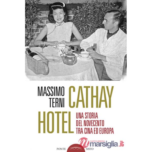 Cathay Hotel. Una storia del Novecento tra Cina e Europa