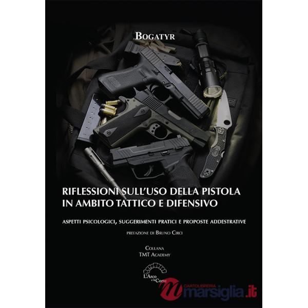 Riflessioni sull'uso della pistola in ambito tattico e difensivo. Aspetti psicologici, suggerimenti pratici e proposte addestrat