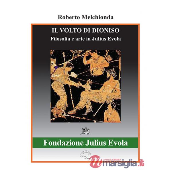Volto di Dioniso. Filosofia e arte in Julius Evola (Il)