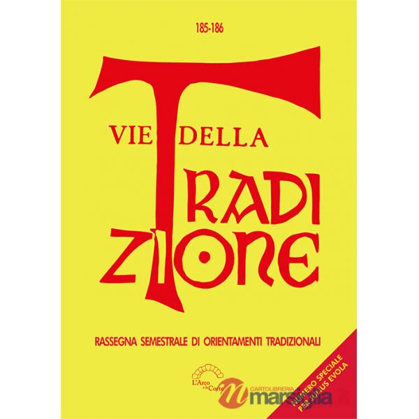 Vie della tradizione. Rassegna semestrale di orientamenti tradizionali (2023-2024). Vol. 185-186