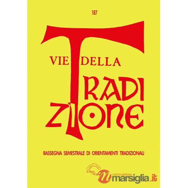 Vie della tradizione. Rassegna semestrale di orientamenti tradizionali (2024). Vol. 187