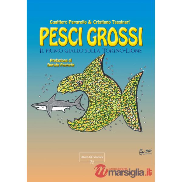 Pesci grossi. Il primo giallo sulla Torino-Lione