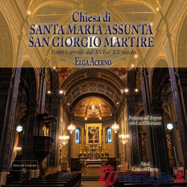 Chiesa parrocchiale di Santa Maria Assunta e San Giorgio Martire. Fonti e arredi dal XVI al XX secolo. Ediz. illustrata