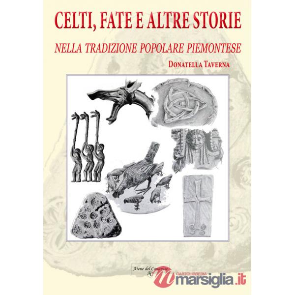 Celti, fate e altre storie. Nella tradizione popolare piemontese. Ediz. illustrata