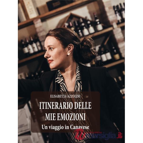 Itinerario delle mie emozioni. Un viaggio in Canavese