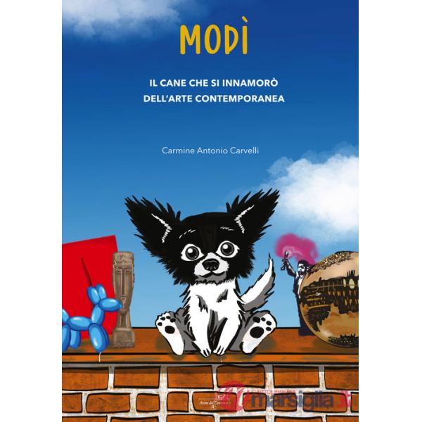 Modì. Il cane che si innamorò dell'arte contemporanea. Nuova ediz.
